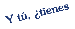 Y t , ¿tienes 