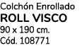 Colch n Enrollado ROLL VISCO 90 x 190 cm. C d. 108771