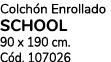 Colch n Enrollado SCHOOL 90 x 190 cm. C d. 107026