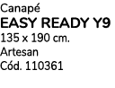 Canap EASY READY Y9 135 x 190 cm. Artesan C d. 110361