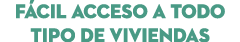 F CIL ACCESO A TODO TIPO DE VIVIENDAS