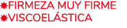 ￼Firmeza Muy Firme ￼Viscoel stica 