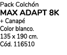 Pack Colch n MAX ADAPT 8K + Canap Color blanco. 135 x 190 cm. C d. 116510
