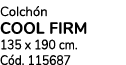 Colch n COOL FIRM 135 x 190 cm. C d. 115687
