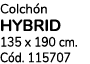 Colch n HYBRID 135 x 190 cm. C d. 115707