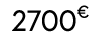 2700€ 00