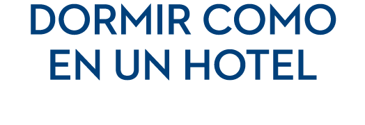DORMIR COMO EN UN HOTEL