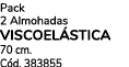 Pack 2 Almohadas VISCOEL STICA 70 cm. C d. 383855 
