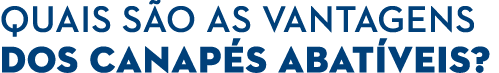 Quais s o as vantagens dos canap s abat veis?