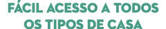 F CIL ACESSO A TODOS OS TIPOS DE casa