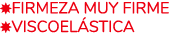 ￼Firmeza Muy Firme ￼Viscoel stica 