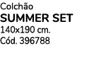 Colch o summer set 140x190 cm. C d. 396788