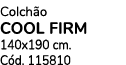 Colch o COOL FIRM 140x190 cm. C d. 115810