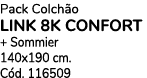Pack Colch o LINK 8K CONFORT + Sommier 140x190 cm. C d. 116509