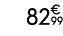 82€ 99