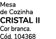 Mesa de Cozinha cristal ii Cor branca. C d. 104368