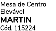 Mesa de Centro Elev vel MARTIN C d. 115224