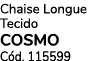 Chaise Longue Tecido COSMO C d. 115599