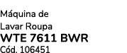 M quina de Lavar Roupa WTE 7611 BWR C d. 106451