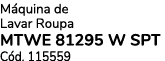 M quina de Lavar Roupa MTWE 81295 W SPT C d. 115559