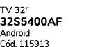 TV 32\“ 32S5400AF Android C d. 115913 