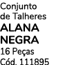 Conjunto de Talheres ALANA NEGRA 16 Pe as C d. 111895 