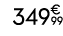 349€ 99