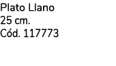 Plato Llano 25 cm. C d. 117773