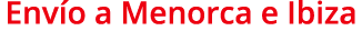 Env o a Menorca e Ibiza 