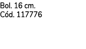 Bol. 16 cm. C d. 117776