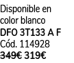 Disponible en color blanco dfo 3t133 a f C d. 114928 349€ 319€