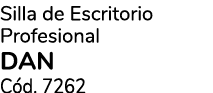 Silla de Escritorio Profesional dan C d. 7262 