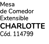 Mesa de Comedor Extensible CHARLOTTE C d. 114799