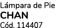L mpara de Pie CHAN C d. 114407