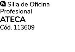 ￼ Silla de Oficina Profesional ateca C d. 113609