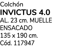 Colch n INVICTUS 4.0 aL. 23 cm. MUELLE ENSACADO 135 x 190 cm. C d. 117947