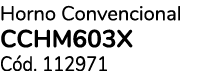 Horno Convencional CCHM603X C d. 112971