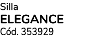 Silla ELEGANCE C d. 353929