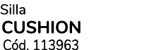 Silla CUSHION C d. 113963