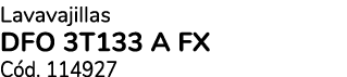 Lavavajillas DFO 3T133 A FX C d. 114927