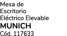 Mesa de Escritorio El ctrico Elevable MUNICH C d. 117633 