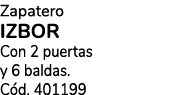 Zapatero IZBOR Con 2 puertas y 6 baldas. C d. 401199