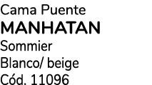 Cama Puente manhatan Sommier Blanco/ beige C d. 11096