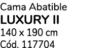 Cama Abatible LUXURY II 140 x 190 cm C d. 117704