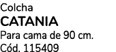 Colcha CATANIA Para cama de 90 cm. C d. 115409 