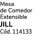 Mesa de Comedor Extensible JILL C d. 114133