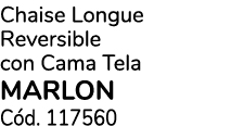 Chaise Longue Reversible con Cama Tela Marlon C d. 117560