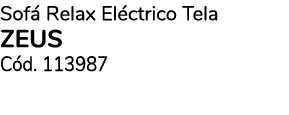 Sof Relax El ctrico Tela zeus C d. 113987