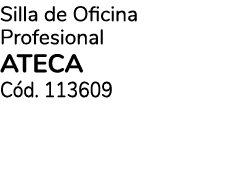 Silla de Oficina Profesional ateca C d. 113609