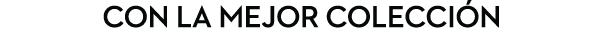 CON LA MEJOR COLECCI N